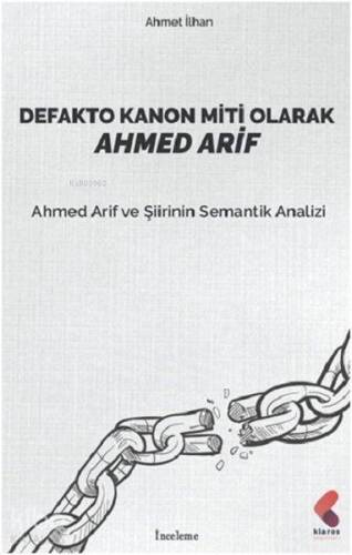 Defakto Kanon Miti Olarak Ahmed Arif; Ahmet Arif ve Şiirinin Semantik Analizi - 1