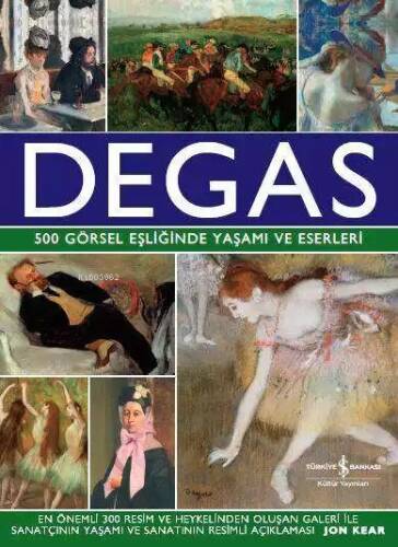 Degas; 500 Görsel Eşliğinde Yaşamı ve Eserleri - 1