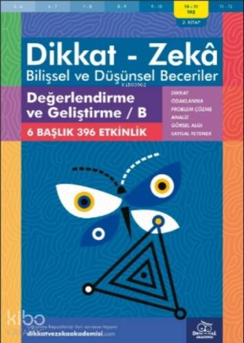 Değerlendirme ve Geliştirme - B ( 10 - 11 Yaş 2 Kitap, 396 Etkinlik );Dikkat – Zekâ & Bilişsel ve Düşünsel Beceriler - 1