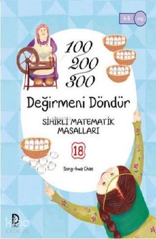 Değirmeni Döndür; 100,200,300 - Sihirli Matamatik Masalları 18 - 1