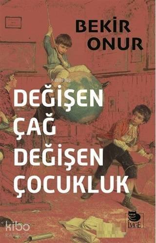 Değişen Çağ Değişen Çocukluk - 1