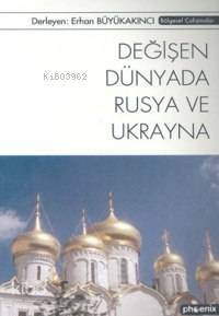 Değişen Dünyada Rusya ve Ukrayna - 1