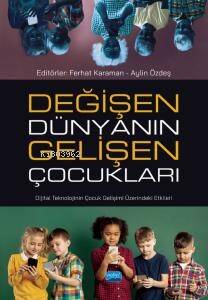 Değişen Dünyanın Gelişen Çocukları ;Dijital Teknolojinin Çocuk Gelişimi Üzerindeki Etkileri - 1