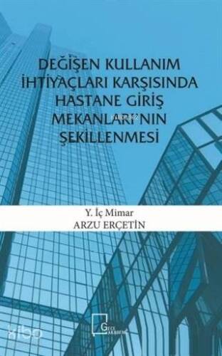 Değişen Kullanım İhtiyaçları Karşısında Hastane Giriş Mekanları'nın Şekillenmesi - 1