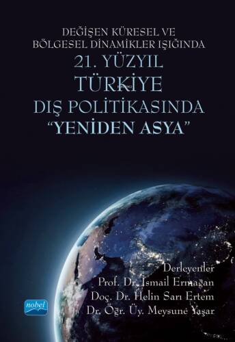 Değişen Küresel ve Bölgesel Dinamikler Işığında 21. Yüzyıl Türkiye Dış Politikasında 