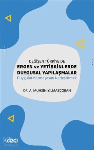 Değişen Türkiye'de Ergen ve Yetişkinlerde Duygusal Yapılaşmalar; Duygular Karmaşasını Netleştirmek - 1