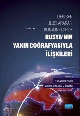 Değişen Uluslararası Konjonktürde Rusya'nın Yakın Coğrafyasıyla İlişkileri - 1