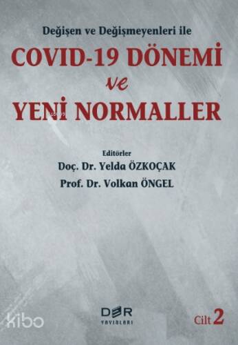 Değişen ve Değişmeyenleri ile COVID-19 Dönemi ve Yeni Normaller Cilt 2 - 1