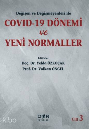 Değişen ve Değişmeyenleri ile COVID-19 Dönemi ve Yeni Normaller Cilt 3 - 1