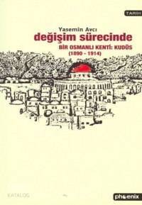 Değişim Sürecinde Bir Osmanlı Kenti: Kudüs - 1