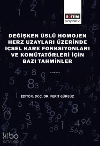 Değışken Üslü Homojen Herz Uzayları Üzerınde İçsel Kare Fonksıyonları Ve Komütatörlerı İçın Bazı Tahmınler - 1