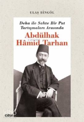 Deha ile Sahte Bir Put Tartışmaları Arasında Abdülhak Hâmid Tarhan - 1