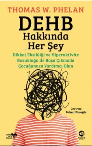 DEHB Hakkında Her Şey: ;Dikkat Eksikliği ve Hiperaktivite Bozukluğu ile Başa Çıkmada Çocuğunuza Yardımcı Olun - 1