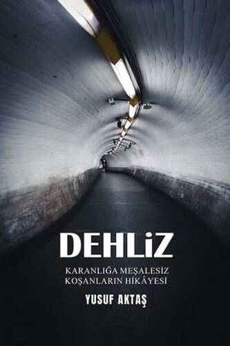 Dehliz;Karanlığa Meşalesiz Koşanların Hikayesi - 1