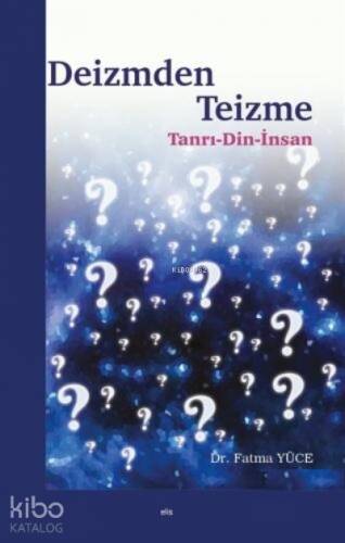 Deizmden Teizme;Tanrı - Din - İnsan - 1