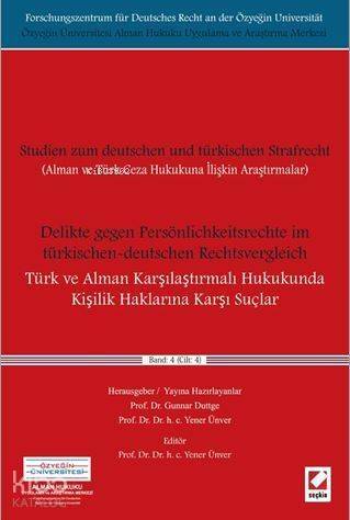 Delikte Gegen Persönlichkeitsrechte Im Türkischen-Deutschen Rechtsvergleich; Türk ve Alman Karşılaştırmalı Hukukunda Kişilik Haklarına Karşı Suçlar - 1