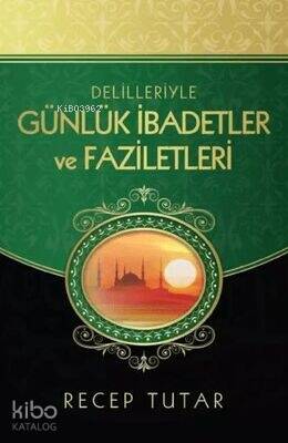 Delilleriyle Günlük İbadetler ve Faziletleri - 1