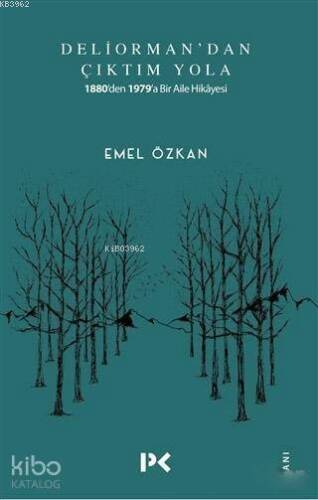 Deliorman'dan Çıktım Yola; 1880'den 1979'a Bir Aile Hikayesi - 1