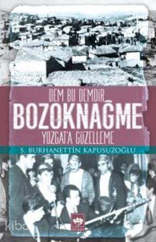 Dem Bu Demdir: Bozoknağme; Yozgat'a Güzelleme - 1