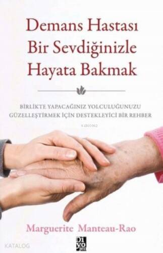 Demans Hastası Bir Sevdiğinizle Hayata Bakmak ;Birlikte Yapacağınız Yolculuğunuzu Güzelleştirmek İçin Destekleyici Bir Rehber - 1