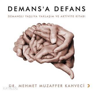 Demans'a Defans; Demanslı Yaşlıya Yaklaşım ve Aktivite Kitabı - 1