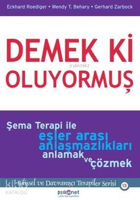 Demek Ki Oluyormuş; Şema Terapi İle Eşler Arası Anlaşmazlıkları Anlamak ve Çözmek - 1