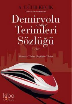 Demiryolu Terimleri Sözlüğü 2. Cilt; Almanca - Türkçe / İngilizce - Türkçe - 1