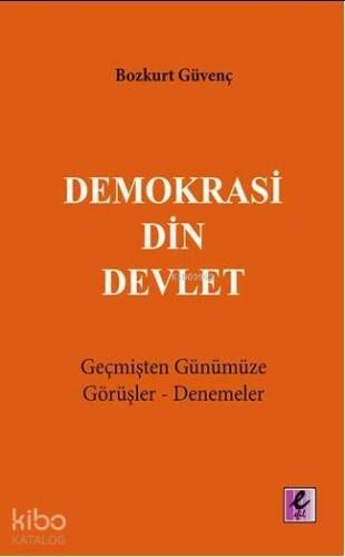 Demokrasi Din Devlet; Geçmişten Günümüze Görüşler-Denemeler - 1