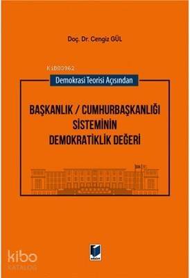 Demokrasi Teorisi Açısından Başkanlık / Cumhurbaşkanlığı Sisteminin Demokratiklik Değeri - 1