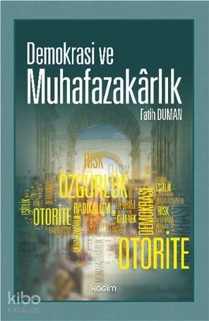 Demokrasi ve Muhafazakârlık; Gerilim, Risk ve İmkânlar - 1