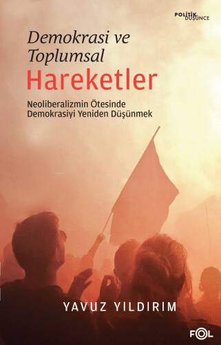 Demokrasi ve Toplumsal Hareketler;Neoliberalizmin Ötesinde Demokrasiyi Yeniden Düşünmek - 1