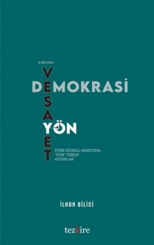 Demokrasi, Vesayet Ve Yön (Türk Siyasal Hayatına Yön Veren Aydınlar) - 1