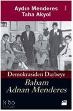 Demokrasiden Darbeye Babam Adnan Menderes - 1