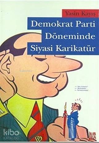 Demokrat Parti Döneminde Siyasi Karikatür - 1