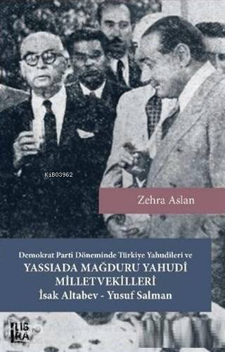 Demokrat Parti Döneminde Türkiye Yahudileri ve Yassıada Mağduru Yahudi Milletvekilleri; İsak Altabev - Yusuf Salman - 1