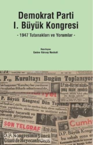 Demokrat Parti I. Büyük Kongresi - 1947 Tutanakları ve Yorumlar- - 1