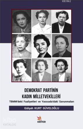 Demokrat Partinin Kadın Milletvekilleri; TBMM'deki Faaliyetleri ve Yassıada'daki Savunmaları - 1