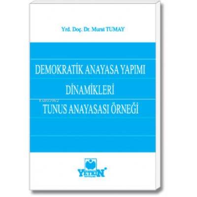 Demokratik Anayasa Yapımı Dinamikleri ve Tunus Anayasası Örneği - 1