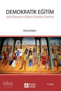 Demokratik Eğitim; John Deweyin Eğitim Felsefesi Üzerine - 1