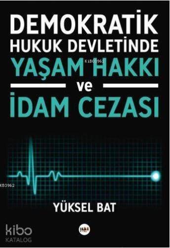 Demokratik Hukuk Devletinde Yaşam Hakkı ve İdam Cezası - 1