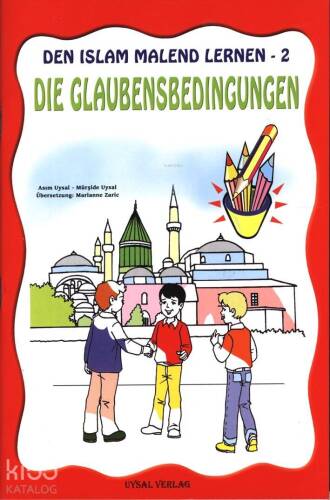 DEN ISLAM MALEND LERNEN-2, Die Glaubensbedingungen (Boyamalı İmanın Şartları); 5 Yaş ve Üstü - 1