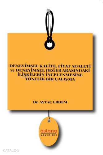 Deneyimsel Kalite, Fiyat Adaleti ve Deneyimsel Değer Arasındaki İlişkilerin İncelenmesine Yönelik Bir Çalışma - 1