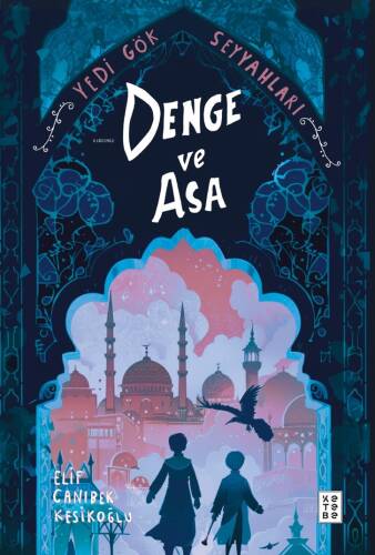 Denge ve Asa;Yedi Gök Seyyahları - 1