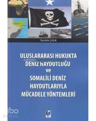 Deniz Haydutluğu ve Somalili Deniz Haydutlarıyla Mücadele Yöntemleri - 1