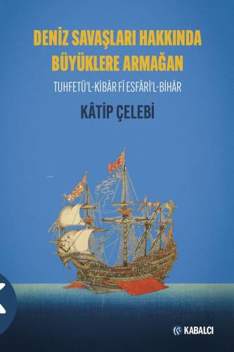 Deniz Savaşları Hakkında Büyüklere Armağan;Tuhfetü’l-Kibâr Fî Esfâri’l-Bihâr - 1