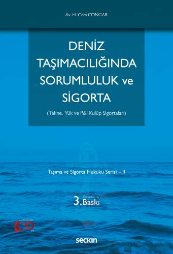 Deniz Taşımacılığında Sorumluluk ve Sigorta;– Taşıma ve Sigorta Hukuku Serisi – II - 1