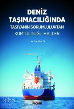 Deniz Taşımacılığında Taşıyanın Sorumluluktan Kurtulduğu Haller - 1