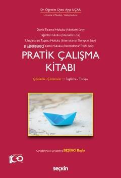 Deniz Ticaret Hukuku, Deniz Sigorta Hukuku, Uluslararası Taşıma Hukuku, Uluslararası Ticaret Hukuku Pratik Çalışma Kitabı - 1