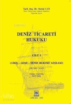 Deniz Ticareti Hukuku Cilt: 1; Giriş-Gemi-Deniz Hukuku Kişileri - 1