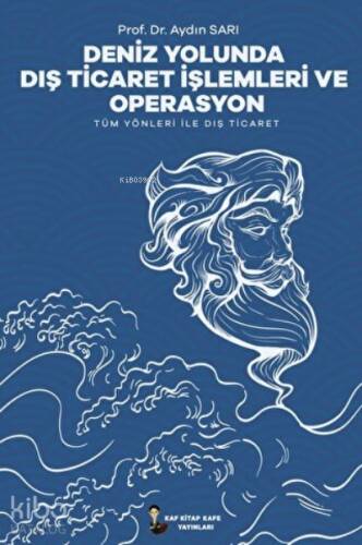 Deniz Yolunda Dış Ticaret İşlemleri Ve Operasyon ;Tüm Yönleri İle Dış Ticaret - 1